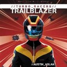 Austin Aslan, Ramon De Ocampo - Turbo Racers: Trailblazer (Audio book)