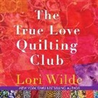 Lori Wilde, Lisa Zimmerman - The True Love Quilting Club (Audio book)