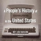 Joy Lisi Rankin, Bernadette Dunne - A People's History of Computing in the United States (Hörbuch)