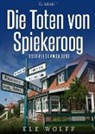 Ele Wolff - Die Toten von Spiekeroog. Ostfrieslandkrimi
