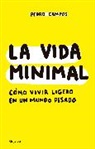 Pedro Campos - La vida minimal: Como vivir cien aios con salud y felicidad; The