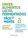 Yuko Osawa, Yuko Ozawa, Stéphanie Rowley-Perpete - Hacer alimentos lacto-fermentados fácilmente