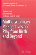 Cynthia à Beckett, Cynthia A. Beckett, Sandra Lynch, Debora Pike, Deborah Pike - Multidisciplinary Perspectives on Play from Birth and Beyond