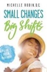 Michelle Robin - Small Changes Big Shifts
