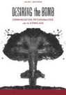 Calum Lister Matheson - Desiring the Bomb: Communication, Psychoanalysis, and the Atomic Age