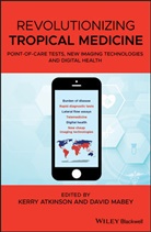Atkinson, K Atkinson, Kerry Atkinson, Kerry Mabey Atkinson, David Mabey, Kerr Atkinson... - Revolutionizing Tropical Medicine