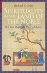 Richard C. Foltz - Spirituality in the Land of the Noble