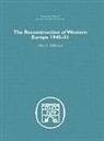 Alan S. Milward - The Reconstruction of Western Europe 1945-1951