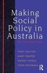 Tony Dalton, Tony Draper Dalton, Mary Draper, Wendy Weeks, John Wiseman - Making Social Policy in Australia