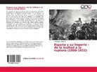 Véronique Hébrard - España y su Imperio : de la lealtad a la ruptura (1808-1812)