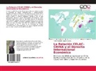 Alejandro Aguilar García, René Alejandro Aguilar García - La Relación CELAC-CHINA y el Derecho Internacional Económico