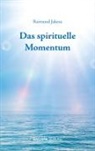 Raimund Jakesz, Raimund (Prof. Dr.) Jakesz - Das spirituelle Momentum