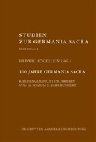 Hedwi Röckelein, Hedwig Röckelein - 100 Jahre Germania Sacra