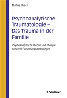 Mathias Hirsch, Mathias (Dr. med.) Hirsch - Psychoanalytische Traumatologie - Das Trauma in der Familie