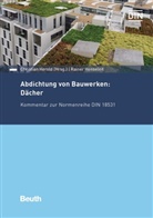 Rainer Henseleit, Rainer (Dr.) Henseleit, Christia Herold, Christian Herold - Abdichtung von Bauwerken: Dächer