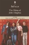 Timothy Smith Shary, Shary Timothy, Timothy Shary, Frances Smith - Refocus: The Films of John Hughes