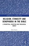 Brian Rainey - Religion, Ethnicity and Xenophobia in the Bible