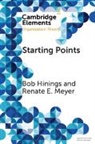 Bob Hinings, Bob (University of Alberta) Hinings, Bob (University of Alberta) Meyer Hinings, Hinings Bob, Renate Meyer, Renate (Wirtschaftsuniversitat Wien Meyer... - Starting Points