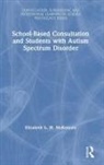 Elizabeth Mckenney, Elizabeth L. W. McKenney, Elizabeth L.W. McKenney - School-Based Consultation and Students With Autism Spectrum Disorder