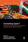 Richard (Liverpool University Gillespie, Richard Gray Gillespie, Richard Gillespie, Caroline Gray, Gray Caroline - Contesting Spain Dynamics of Nationalist Movements in Catalonia