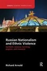 Richard Arnold - Russian Nationalism and Ethnic Violence
