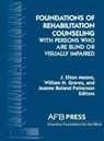 William H Graves, William H. Graves, J Elton Moore, J. Elton Moore, Jeanne Boland Patterson - Foundations of Rehabilitation Counseling with Persons Who Are Blind or Visually Impaired