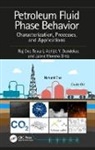 Abhijit Y. Dandekar, Dandekar Abhijit Y., Raj Deo Tewari, Raj Moreno Ortiz Deo Tewari, Jaime Moreno Ortiz, Moreno Ortiz Jaime... - Petroleum Fluid Phase Behavior
