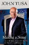 John Tusa, Sir John Tusa - Making a Noise