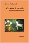 Charles Malamoud, A. Comba - Cuocere il mondo. Rito e pensiero nell'India antica