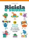 Laura Pasi, R. Blefari - Ricicla e suona. 14 strumenti musicali da costruire con materiali riciclati