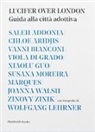 Saleh Addonia, Chloe Aridjis, Vanni Bianconi, Viola Di Grado, Xiaolu Guo, Susana Moreira Marques... - Lucifer over London. Guida alla città adottiva