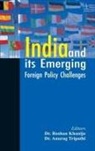 Dr Anurag Tripathi, Dr Roshan Khanijo, Dr Roshan Khanijo, Roshan Khanijo, Anurag Tripathi, Dr Anurag Tripathi... - India and Its Emerging Foreign Policy Challenges