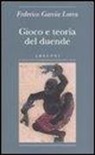Federico García Lorca, E. Di Pastena - Gioco e teoria del duende