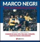 Marco Negri, D. Benvenuti - Marco Negri. Più di un numero sulla maglia