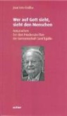 Joachim Gnilka - Wer auf Gott sieht, sieht den Menschen
