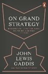John Lewis Gaddis, Gaddis John Lewis - On Grand Strategy