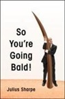 Julius Sharpe - So You're Going Bald!