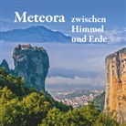 Michae Mitrovic, Michael Mitrovic, Michael Schuster - Meteora - zwischen Himmel und Erde