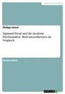 Philipp Immel - Sigmund Freud und die moderne Psychoanalyse. Motivationstheorien im Vergleich