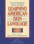 Robert Hills, Tom Humphries, Tom L. Humphries, Peggy Lott, Carol Padden, Carol A. Padden... - Learning American Sign Language: Beginning and Intermediate, Levels 1-2