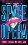 Catherynne M Valente, Catherynne M. Valente, Valente Catherynne M. - Space Opera