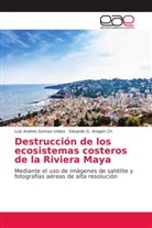 Eduardo G Aragón Ch, Eduardo G. Aragón Ch, Eduardo G. Aragón Ch., Luis Andre Gomez Urieta, Luis Andres Gomez Urieta - Destrucción de los ecosistemas costeros de la Riviera Maya