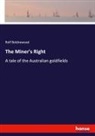 Rolf Boldrewood - The Miner's Right