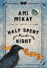 Ami McKay - Half Spent Was the Night