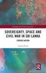 Anoma Pieris, Anoma (University of Melbourne Pieris, Pieris Anoma - Sovereignty, Space and Civil War in Sri Lanka
