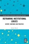 Alistair Mutch, Alistair (Nottingham Trent University Mutch, Alistair (Nottingham Trent University Uk) Mutch, Alistair Mutch - Reframing Institutional Logics