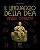 Marija Gimbutas - Il linguaggio della Dea