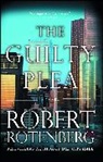 Robert Rotenberg - The Guilty Plea