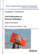 Anastasia V Mitrofanova, Anastasia V. Mitrofanova, Andreas Umland - The Politicization of Russian Orthodoxy