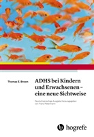 Thomas E Brown, Thomas E. Brown, Fran Petermann, Franz Petermann - ADHS bei Kindern und Erwachsenen - eine neue Sichtweise